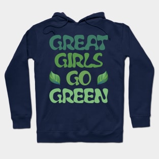 Great girls go green Hoodie